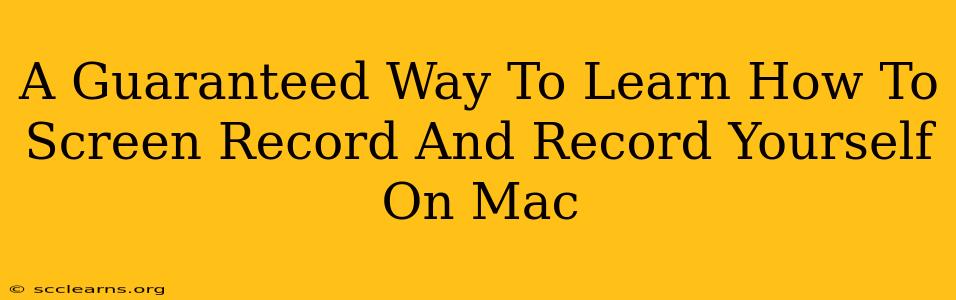 A Guaranteed Way To Learn How To Screen Record And Record Yourself On Mac