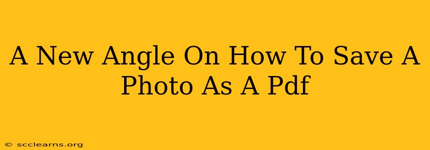 A New Angle On How To Save A Photo As A Pdf