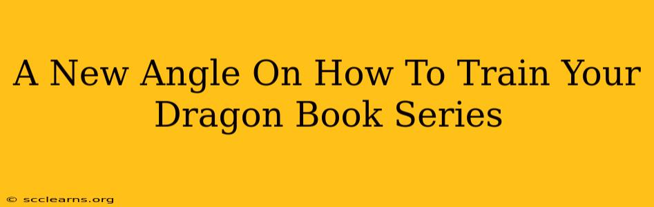 A New Angle On How To Train Your Dragon Book Series