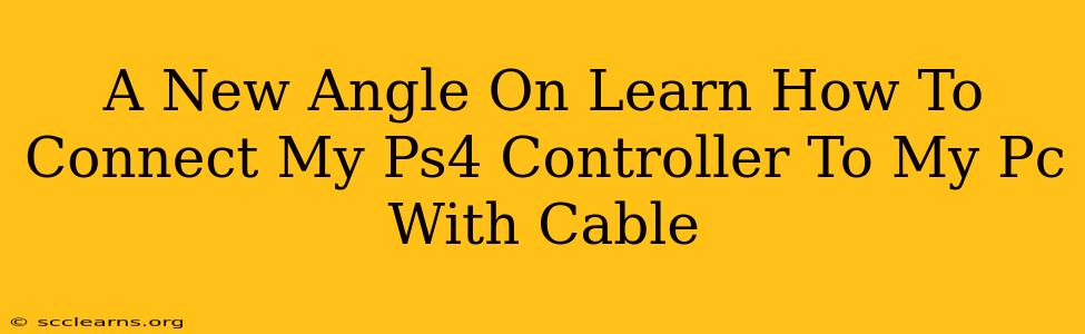 A New Angle On Learn How To Connect My Ps4 Controller To My Pc With Cable