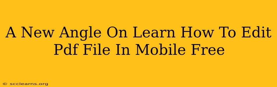 A New Angle On Learn How To Edit Pdf File In Mobile Free