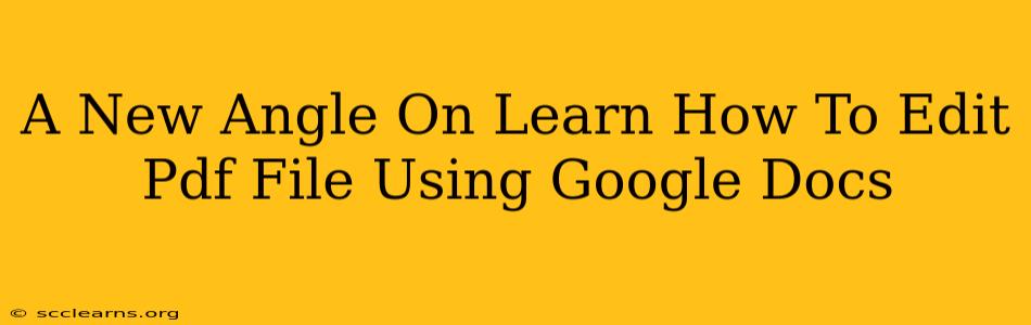 A New Angle On Learn How To Edit Pdf File Using Google Docs