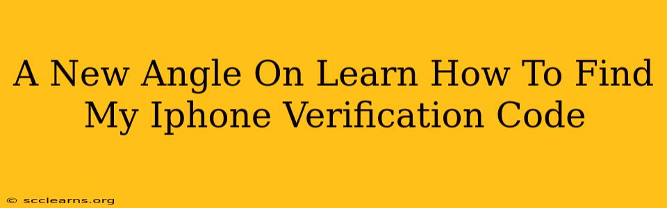 A New Angle On Learn How To Find My Iphone Verification Code