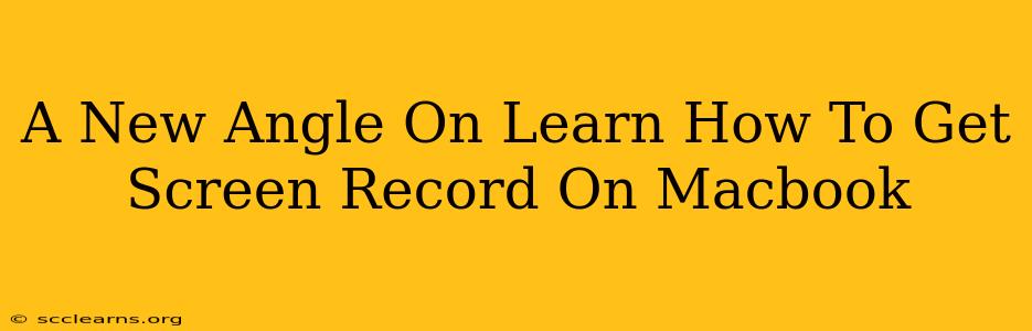 A New Angle On Learn How To Get Screen Record On Macbook