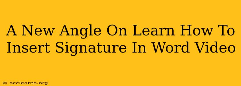 A New Angle On Learn How To Insert Signature In Word Video