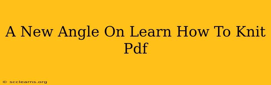 A New Angle On Learn How To Knit Pdf