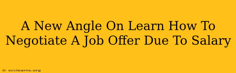 A New Angle On Learn How To Negotiate A Job Offer Due To Salary