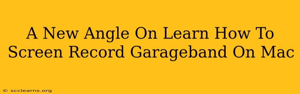 A New Angle On Learn How To Screen Record Garageband On Mac