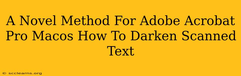 A Novel Method For Adobe Acrobat Pro Macos How To Darken Scanned Text