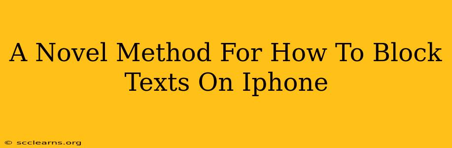 A Novel Method For How To Block Texts On Iphone