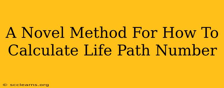 A Novel Method For How To Calculate Life Path Number