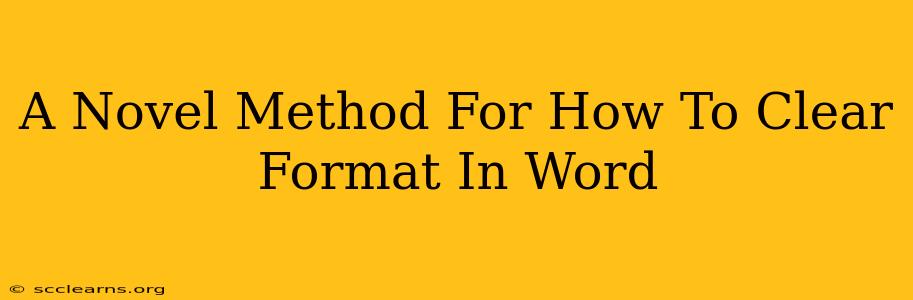 A Novel Method For How To Clear Format In Word