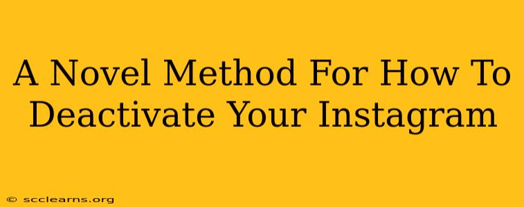A Novel Method For How To Deactivate Your Instagram