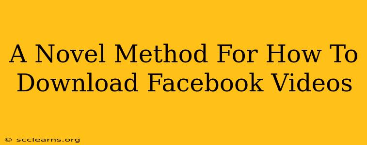 A Novel Method For How To Download Facebook Videos