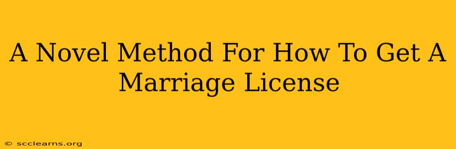 A Novel Method For How To Get A Marriage License