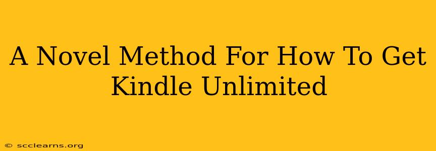 A Novel Method For How To Get Kindle Unlimited