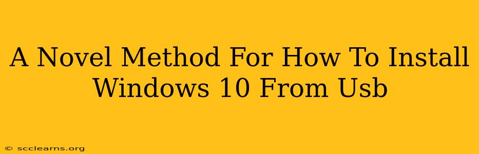 A Novel Method For How To Install Windows 10 From Usb