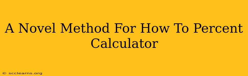 A Novel Method For How To Percent Calculator