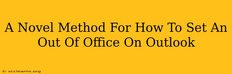 A Novel Method For How To Set An Out Of Office On Outlook