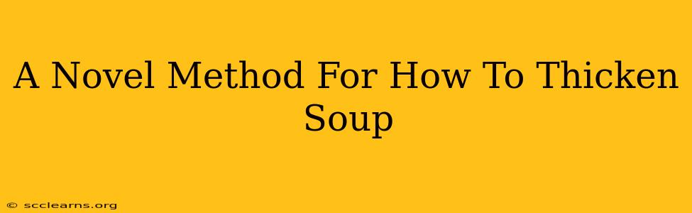 A Novel Method For How To Thicken Soup