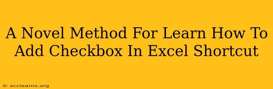 A Novel Method For Learn How To Add Checkbox In Excel Shortcut