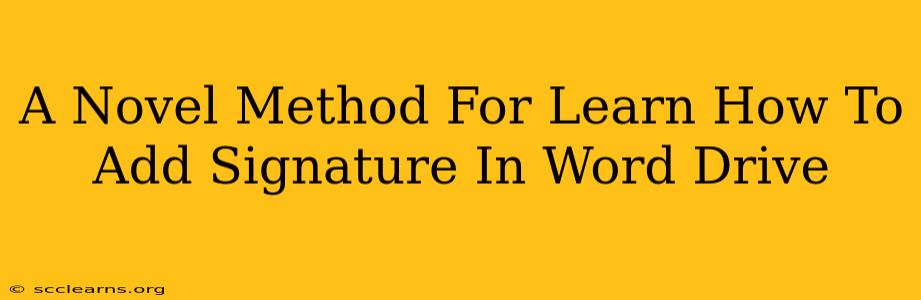 A Novel Method For Learn How To Add Signature In Word Drive