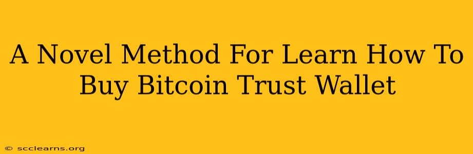 A Novel Method For Learn How To Buy Bitcoin Trust Wallet