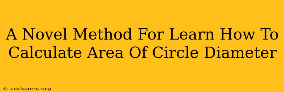 A Novel Method For Learn How To Calculate Area Of Circle Diameter