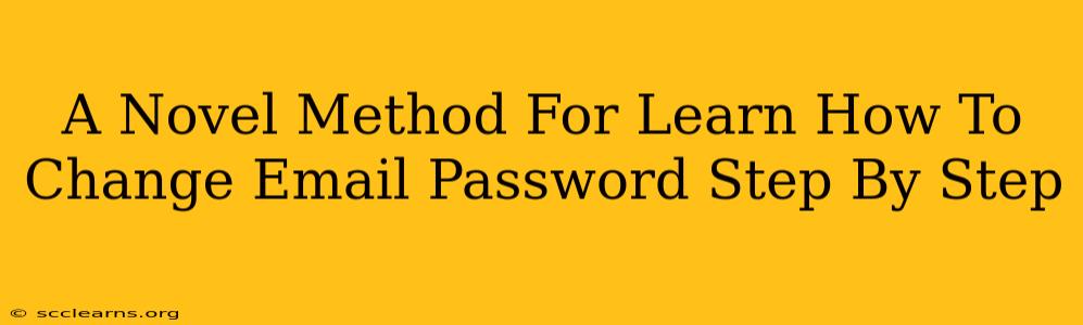 A Novel Method For Learn How To Change Email Password Step By Step