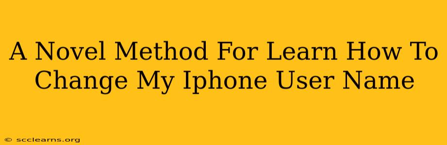 A Novel Method For Learn How To Change My Iphone User Name