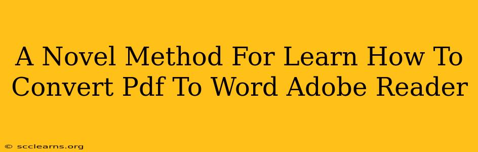 A Novel Method For Learn How To Convert Pdf To Word Adobe Reader