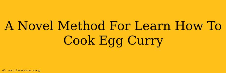 A Novel Method For Learn How To Cook Egg Curry