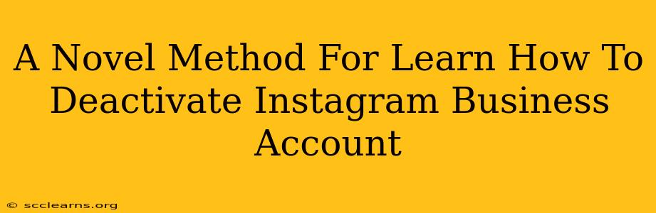 A Novel Method For Learn How To Deactivate Instagram Business Account