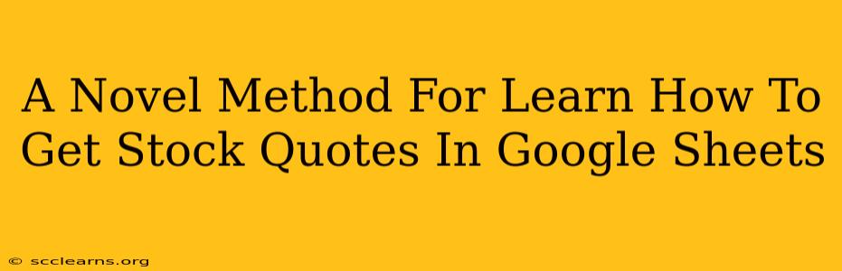 A Novel Method For Learn How To Get Stock Quotes In Google Sheets