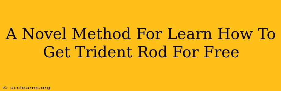 A Novel Method For Learn How To Get Trident Rod For Free