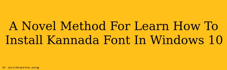 A Novel Method For Learn How To Install Kannada Font In Windows 10