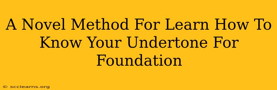 A Novel Method For Learn How To Know Your Undertone For Foundation