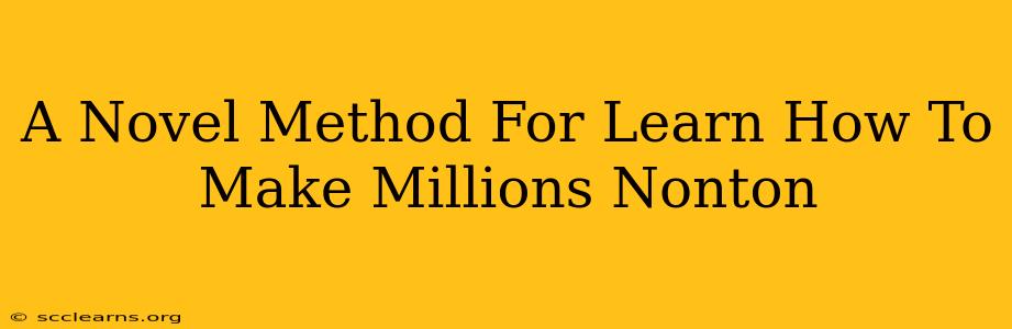 A Novel Method For Learn How To Make Millions Nonton