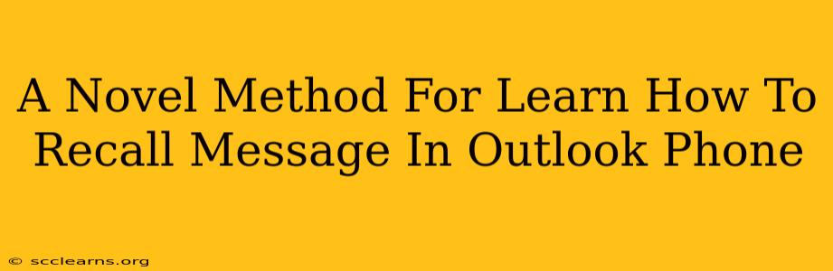 A Novel Method For Learn How To Recall Message In Outlook Phone