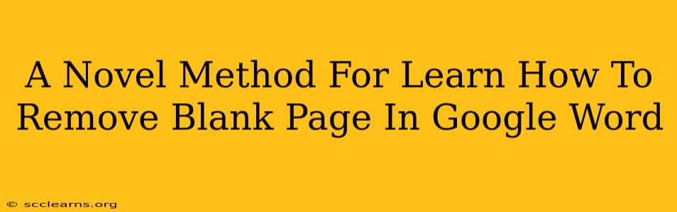 A Novel Method For Learn How To Remove Blank Page In Google Word