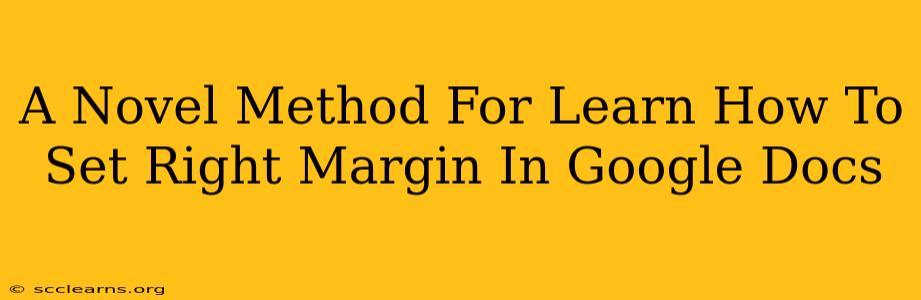 A Novel Method For Learn How To Set Right Margin In Google Docs