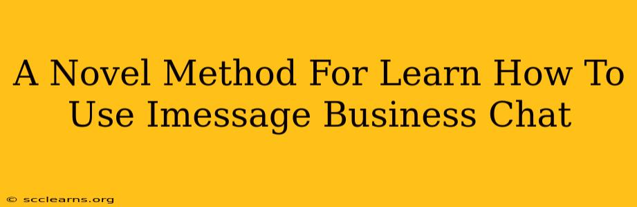 A Novel Method For Learn How To Use Imessage Business Chat