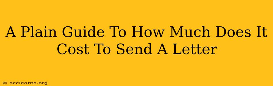 A Plain Guide To How Much Does It Cost To Send A Letter