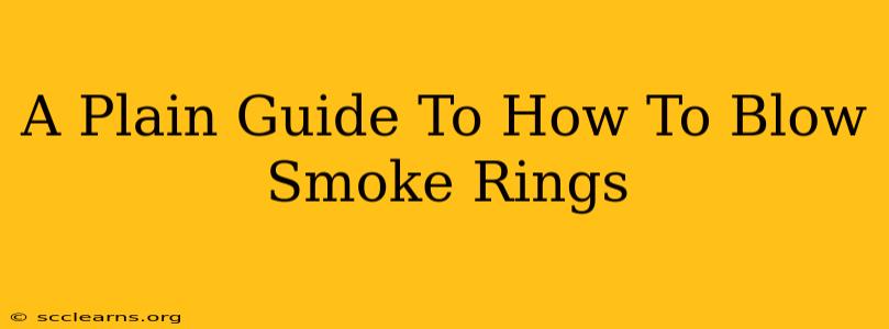 A Plain Guide To How To Blow Smoke Rings