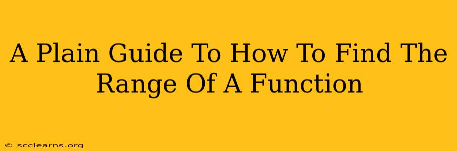 A Plain Guide To How To Find The Range Of A Function