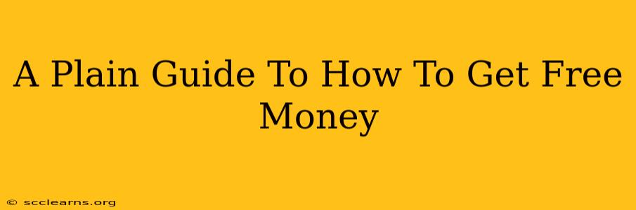 A Plain Guide To How To Get Free Money