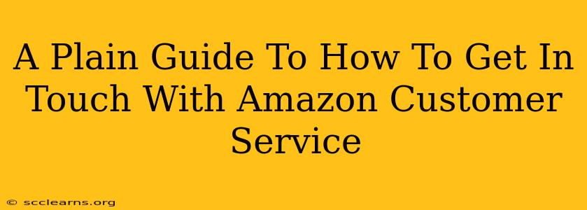 A Plain Guide To How To Get In Touch With Amazon Customer Service