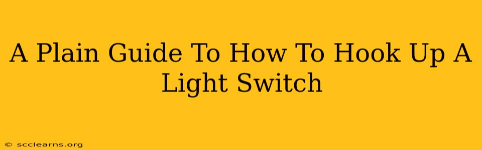 A Plain Guide To How To Hook Up A Light Switch