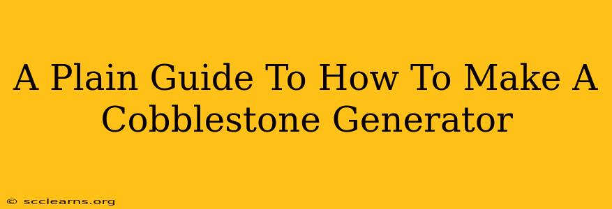 A Plain Guide To How To Make A Cobblestone Generator