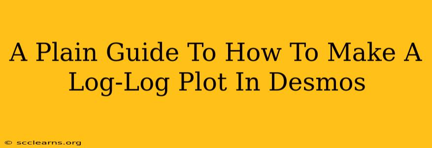 A Plain Guide To How To Make A Log-Log Plot In Desmos